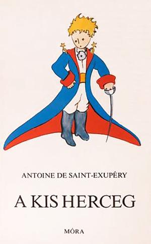 A kis herceg by Antoine de Saint-Exupéry