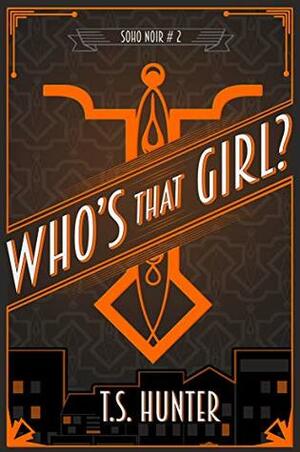 Who's That Girl? by T.S. Hunter