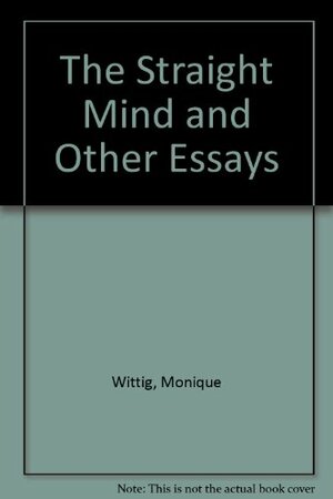 The Straight Mind And Other Essays by Monique Wittig