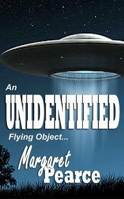 Unidentified FLYING OBJECT by Margaret Pearce
