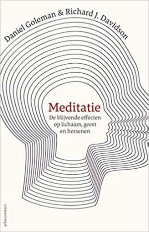 Meditatie: de blijvende effecten op lichaam, geest en hersenen by Richard J. Davidson, Daniel Goleman
