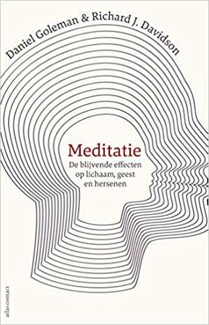 Meditatie: de blijvende effecten op lichaam, geest en hersenen by Daniel Goleman, Richard J. Davidson