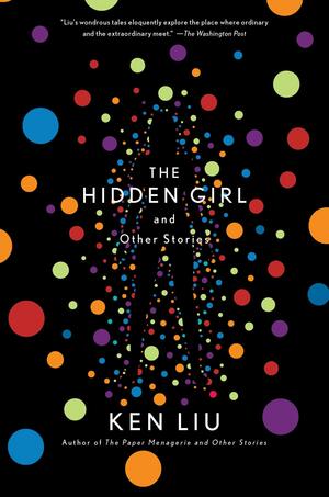 The Hidden Girl and Other Stories by Ken Liu