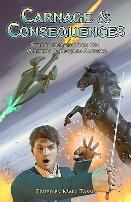 Carnage & Consequences: Stories from the Gen Con Writer's Symposium Authors by Jennifer Brozek, Dylan Birtolo, Mary Louise Eklund