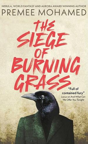 The Siege of Burning Grass by Premee Mohamed