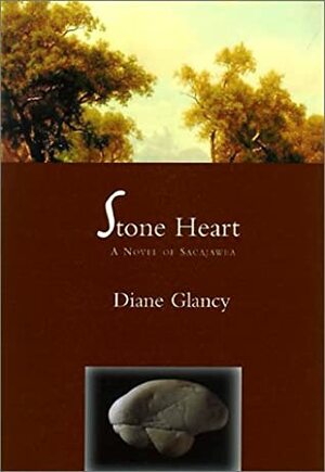 Stone Heart: A Novel of Sacajawea by Diane Glancy