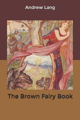 The Brown Fairy Book by Andrew Lang