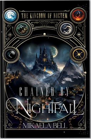 Chained By Nightfall by Mikaela Bell