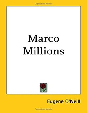 Marco Millions by Eugene O'Neill