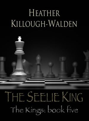 The Seelie King by Heather Killough-Walden