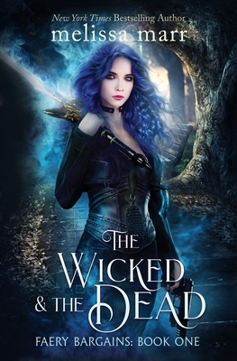 The Wicked & The Dead by Melissa Marr