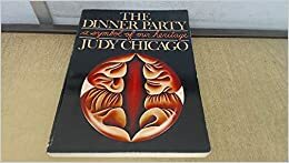 The Dinner Party: A Symbol of our Heritage by Judy Chicago