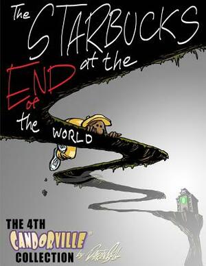 The Starbucks at the End of the World: The 4th Candorville Collection by Darrin Bell