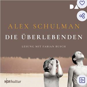 Die Überlebenden  by Alex Schulman