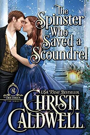 The Spinster Who Saved a Scoundrel by Christi Caldwell