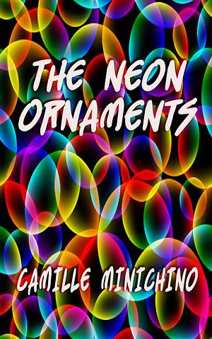 The Neon Ornaments by Camille Minichino