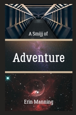 A Smijj of Adventure by Erin Manning