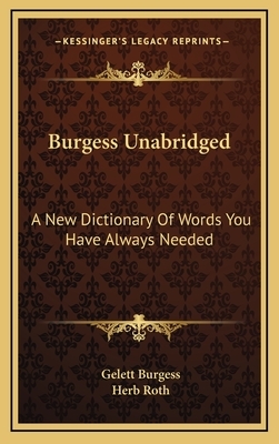 Burgess Unabridged: A New Dictionary of Words You Have Always Needed by Gelett Burgess