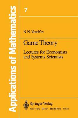 Game Theory: Lectures for Economists and Systems Scientists by Nikolai N. Vorob'ev