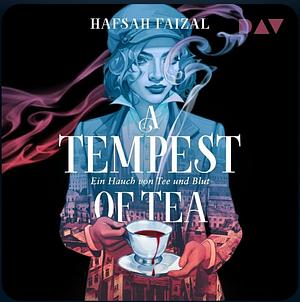 A Tempest of Tea: Ein Hauch von Tee und Blut by Hafsah Faizal