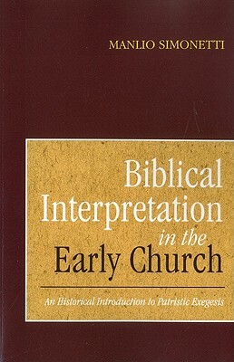 Biblical Interpretation in the Early Church by Manlio Simonetti