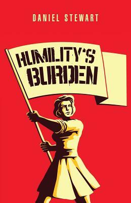 Humility's Burden by Daniel Stewart