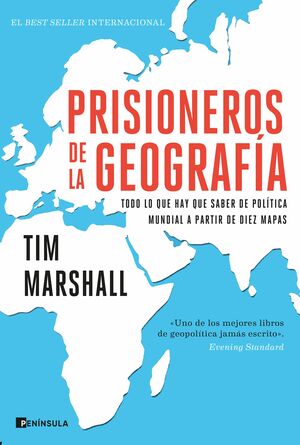 Prisioneros de la geografía: Todo lo que hay que saber de política mundial a partir de diez mapas by Tim Marshall