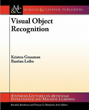 Visual Object Recognition by Kristen Grauman, Bastian Leibe