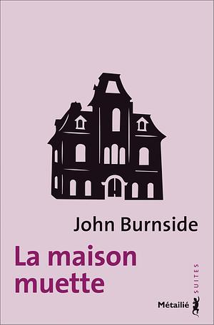 La Maison muette by John Burnside