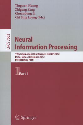 Neural Information Processing: 19th International Conference, ICONIP 2012, Doha, Qatar, November 12-15, 2012, Proceedings, Part I by 