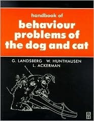 Handbook of Behavioural Problems of the Dog and Cat by Wayne Hunthausen, Gary Landsberg, Lowell J. Ackerman