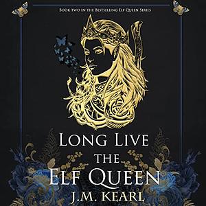 Long Live the Elf Queen by J.M. Kearl