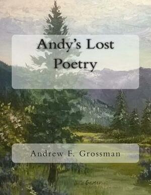 Andy's Lost Poetry by Benjamin Andrew Grossman