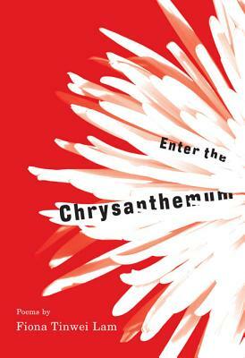 Enter the Chrysanthemum by Fiona Tinwei Lam