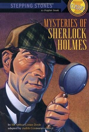 Mysteries of Sherlock Holmes by Arthur Conan Doyle, Judith Conaway, Lyle Miller
