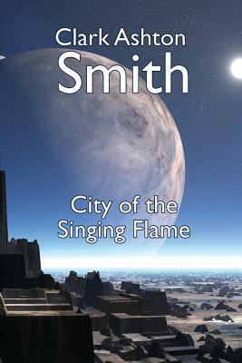 The City of the Singing Flame by Clark Ashton Smith