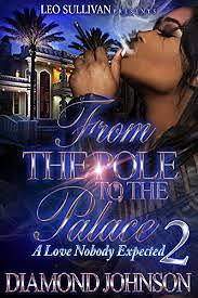 From the Pole to the Palace 2: A Love Nobody Expected by Diamond D. Johnson