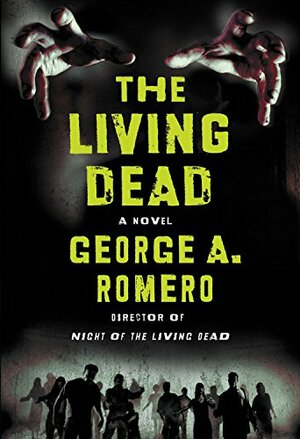 The Living Dead: The Beginning by George A. Romero