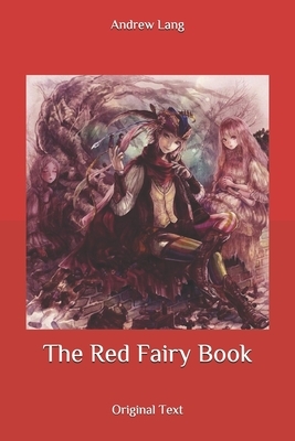 The Red Fairy Book: Original Text by Andrew Lang