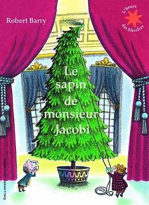 Le sapin de monsieur Jacobi by Anne Krief, Robert E. Barry