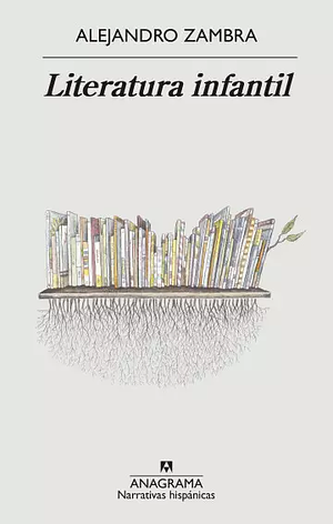 Literatura Infantil  by Alejandro Zambra