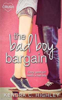 The Bad Boy Bargain by Kendra C. Highley
