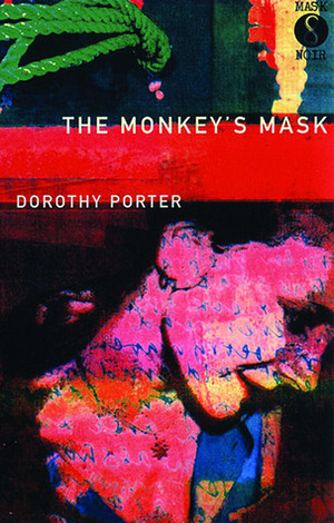 The Monkey's Mask by Dorothy Porter