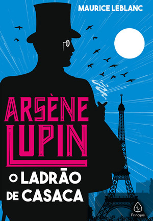 Arsène Lupin, O Ladrão de Casaca by Maurice Leblanc