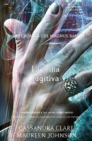 La reina fugitiva by Cassandra Clare, Maureen Johnson