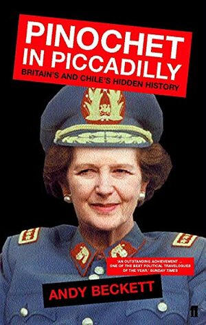 Pinochet in Piccadilly by Andy Beckett