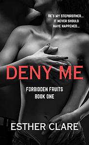 Deny me  by Esther Clare