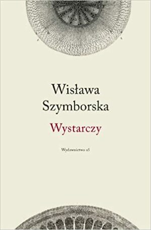 Wystarczy by Wisława Szymborska