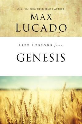 Life Lessons from Genesis: Book of Beginnings by Max Lucado