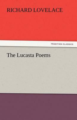 The Lucasta Poems by Richard Lovelace